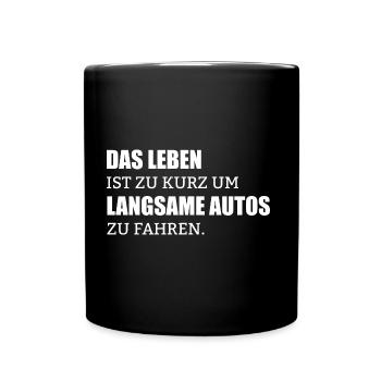 Leben Zu Kurz Langsame Autos KFZ Geschenk - Tasse einfarbig - Schwarz - Vorne