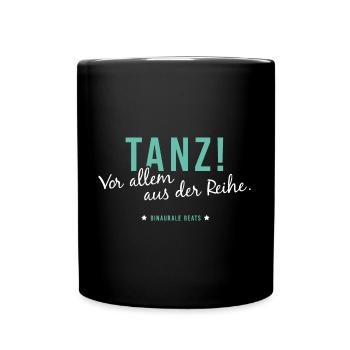 Tanz! Vor allem aus der Reihe. Binaurale beats - Tasse einfarbig - Schwarz - Vorne