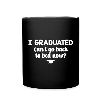 I Graduated Can I Go Back To Bed Now - Tasse einfarbig - Schwarz - Vorne