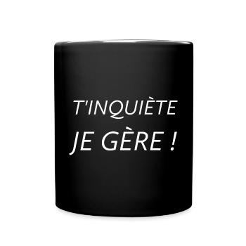 T'inquiète je gère  - Mug uni - noir - Devant