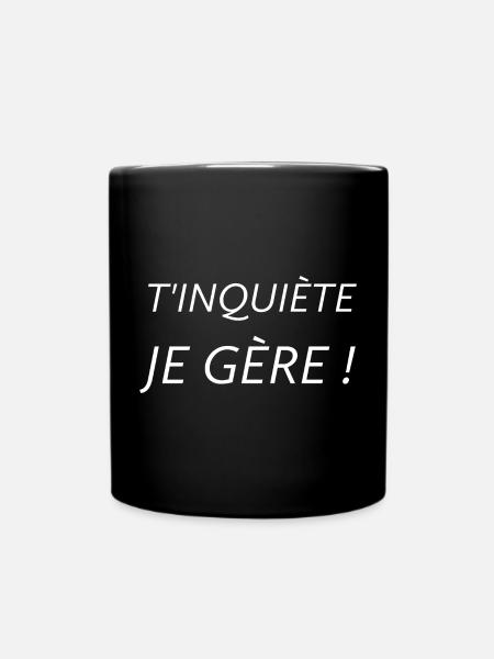 T'inquiète je gère  - Mug uni - noir