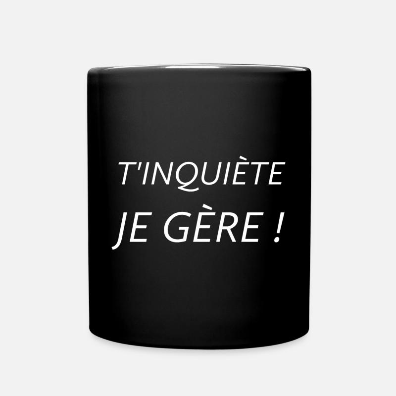 T'inquiète je gère  - Mug uni - noir