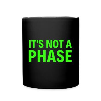 It's Not A Phase (neon green font) - Full Colour Mug - black - Front