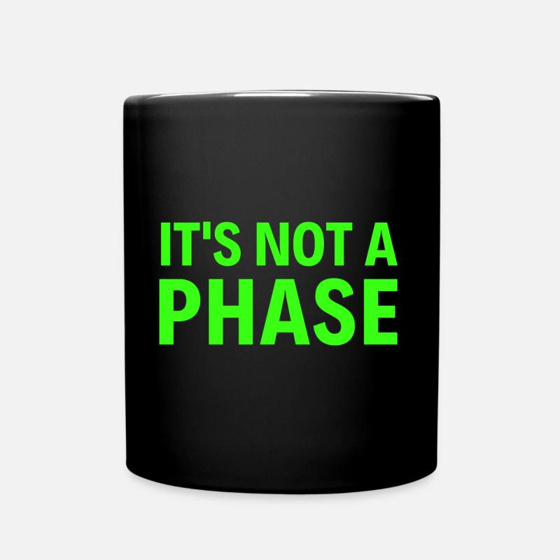 It's Not A Phase (neongrüne Schrift) - Tasse einfarbig - Schwarz