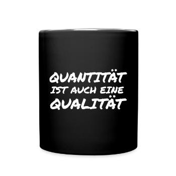 Quantität ist auch eine Qualität - Tasse einfarbig - Schwarz - Vorne