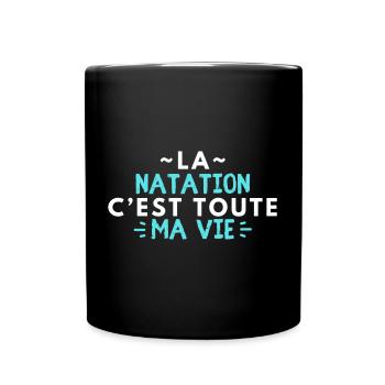 La natation c'est toute ma vie - Mug uni - noir - Devant