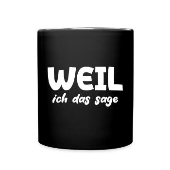 Weil ich das sage - Tasse einfarbig - Schwarz - Vorne