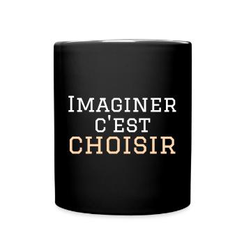 imaginer c'est choisir - Mug uni - noir - Devant