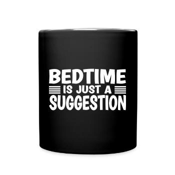Bedtime Is Just A Suggestion Toddler - Full Colour Mug - black - Front