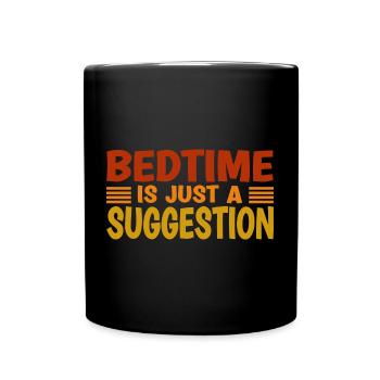 Bedtime Is Just A Suggestion Toddler - Full Colour Mug - black - Front