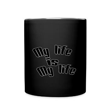 My life is my life - Full Colour Mug - black - Front