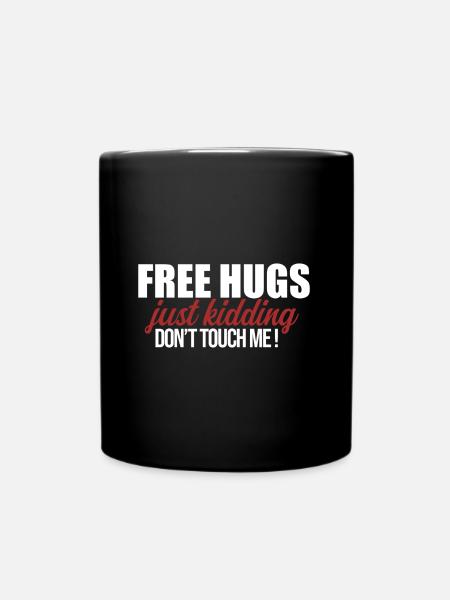 Free Hugs just kidding Don't touch me - Tasse einfarbig - Schwarz