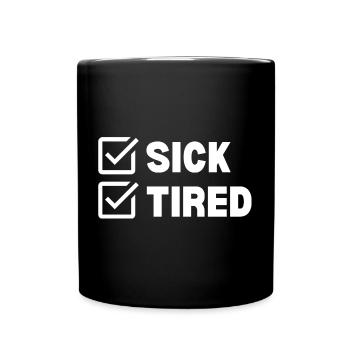 Sick and Tired - Tasse einfarbig - Schwarz - Vorne