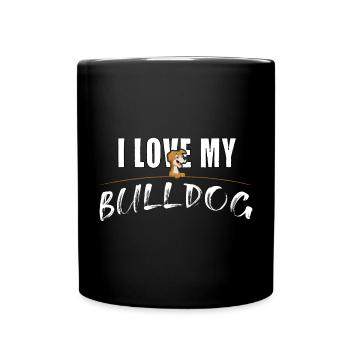 I love my Bulldog - Tasse einfarbig - Schwarz - Vorne