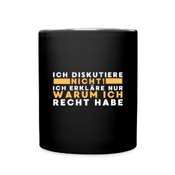 Ich diskutiere nicht ich erkläre nur - Tasse einfarbig - Schwarz - Vorne