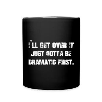 Je vais m’en remettre, il faut juste que ce soit dramatique d’abord - Mug uni - noir - Devant