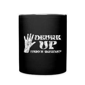 Drunk Up Who's Hands 2 - Tasse einfarbig - Schwarz - Vorne