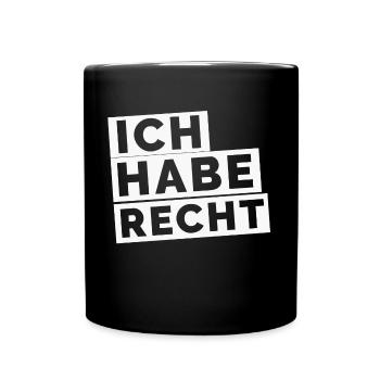 Ich habe Recht - Tasse einfarbig - Schwarz - Vorne
