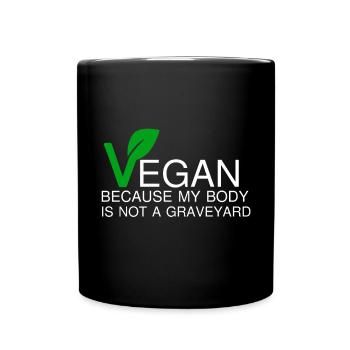 VEGAN BECAUSE MY BODY IS NOT A GRAVEYARD - Full Colour Mug - black - Front
