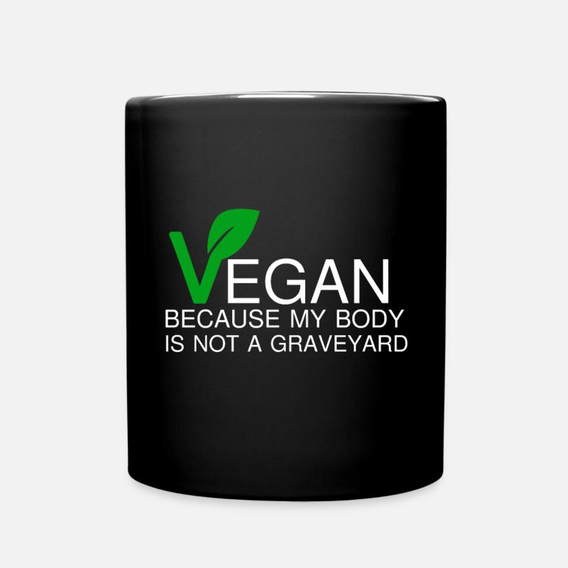 VEGAN BECAUSE MY BODY IS NOT A GRAVEYARD - Tasse einfarbig - Schwarz