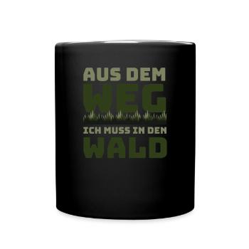 Förster & Waldarbeiter - Ich muss in den Wald - Tasse einfarbig - Schwarz - Vorne
