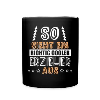 so sieht ein richtig cooler Erzieher aus - Tasse einfarbig - Schwarz - Vorne