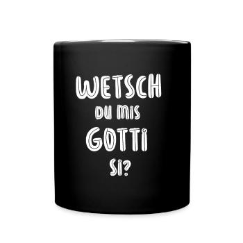 Wetsch du mis Gotti si Patentante Taufgotti Götti - Tasse einfarbig - Schwarz - Vorne