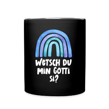 Wetsch du mis Gotti si Patentante Taufgotti Götti - Tasse einfarbig - Schwarz - Vorne