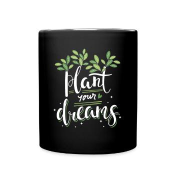 Plant your dreams Plants Flowers Nature Garden - Full Colour Mug - black - Front