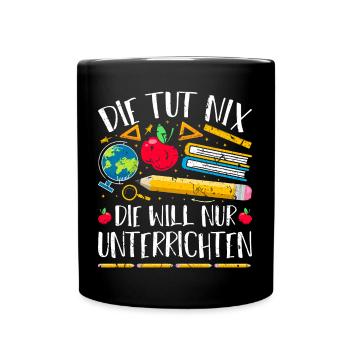 Die Tut Nix Die Will Nur Unterrichten Lehrerin - Tasse einfarbig - Schwarz - Vorne