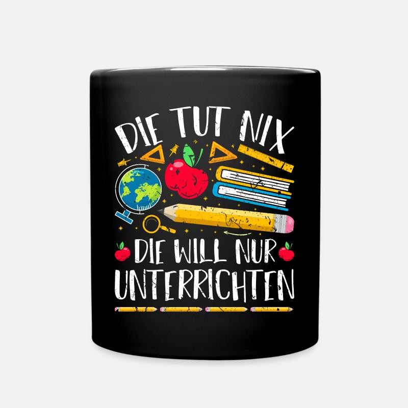Die Tut Nix Die Will Nur Unterrichten Lehrerin - Tasse einfarbig - Schwarz