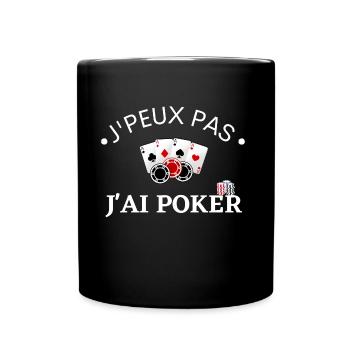 J'peux pas j'ai poker. Cadeau poker, jeu de carte - Mug uni - noir - Devant