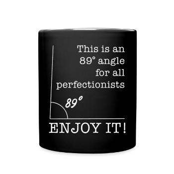 89 Degree Angle for Perfectionists funny saying - Full Colour Mug - black - Front