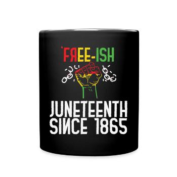 Juneteenth aka Free-ish Since 1865 Independence - Full Colour Mug - black - Front
