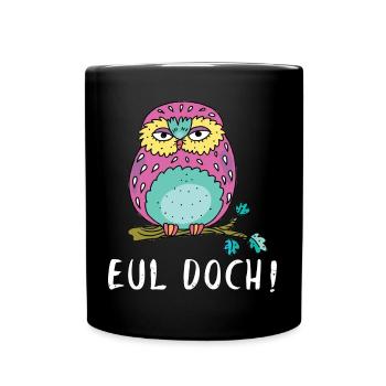 Heul Doch Eul Doch Eulen Wortspiel Eule Wortwitz - Tasse einfarbig - Schwarz - Vorne
