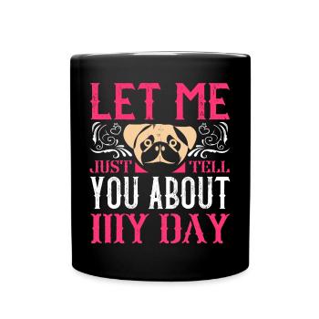 Laissez-moi juste vous parler de ma journée - Mug uni - noir - Devant