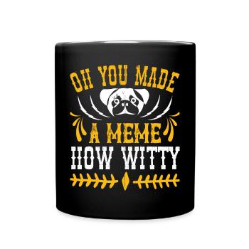 Oh vous avez fait un mème comme si vous étiez spirituel - Mug uni - noir - Devant