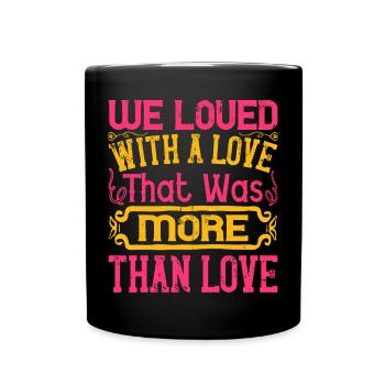Nous avons aimé avec un amour qui était plus que de l’amour - Mug uni - noir - Devant