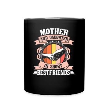 Mother and daughter Best Friends Love - Full Colour Mug - black - Front