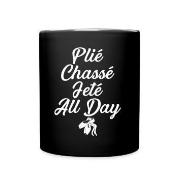 Ballet All Day- Ballerina Ballett Tänzer tshirt - Tasse einfarbig - Schwarz - Vorne