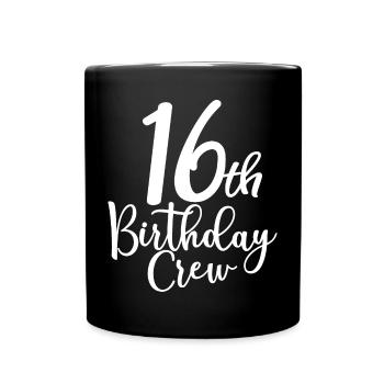 16th Birthday Crew B-day Party Squad 16 Years Old - Full Colour Mug - black - Front