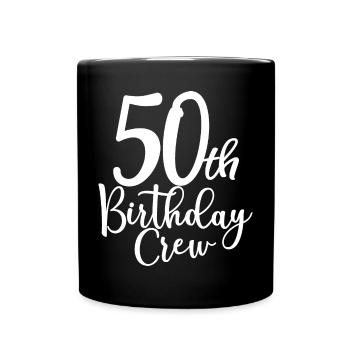50th Birthday Crew B-day Party Squad 50 Years Old - Full Colour Mug - black - Front