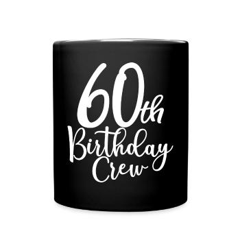 60th Birthday Crew B-day Party Squad 60 Jahre alt - Tasse einfarbig - Schwarz - Vorne
