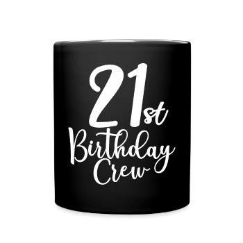 21st Birthday Crew B-day Party Squad 21 Years Old - Full Colour Mug - black - Front