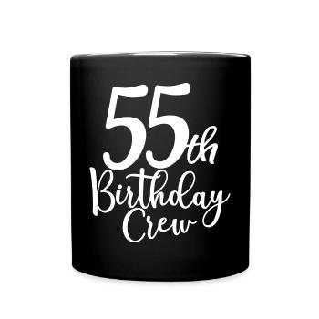 55th Birthday Crew B-day Party Squad 55 Years Old - Full Colour Mug - black - Front