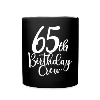 65th Birthday Crew B-day Party Squad 65 Years Old - Full Colour Mug - black - Front