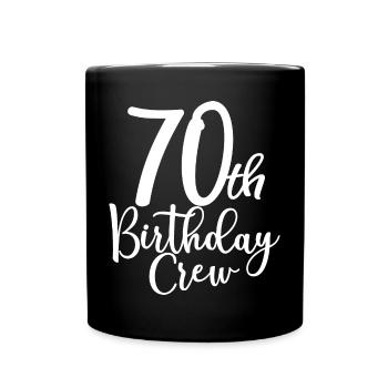 70th Birthday Crew B-day Party Squad 70 Jahre alt - Tasse einfarbig - Schwarz - Vorne