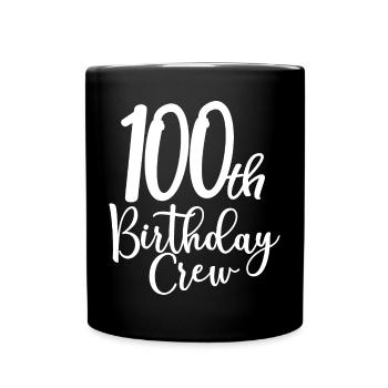 100th Birthday Crew Bday Party Squad 100 Years Old - Full Colour Mug - black - Front