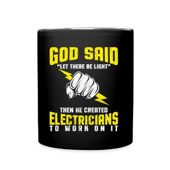 Gott sagt es werde Licht - Elektriker Tshirt - Tasse einfarbig - Schwarz - Vorne