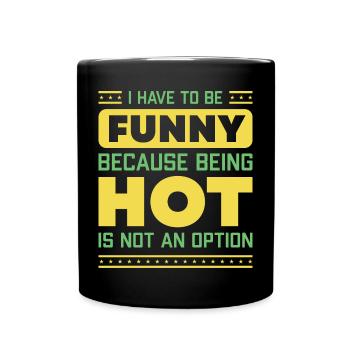 Ich muss lustig sein Humorvolles Sprichwort - Tasse einfarbig - Schwarz - Vorne